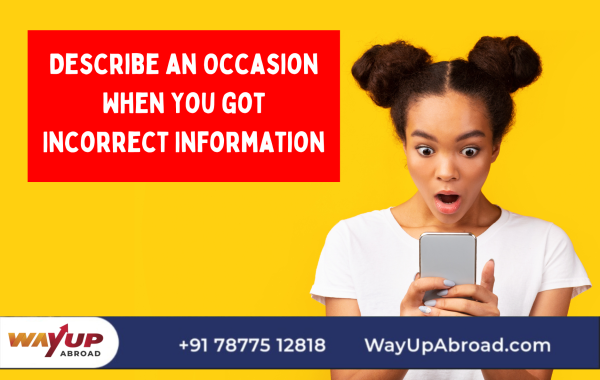 Describe an Occasion When You got Incorrect Information